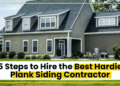 5 Steps to Hire the Best Hardie Plank Siding Contractor